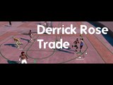Derrick Rose Traded to the Knicks!