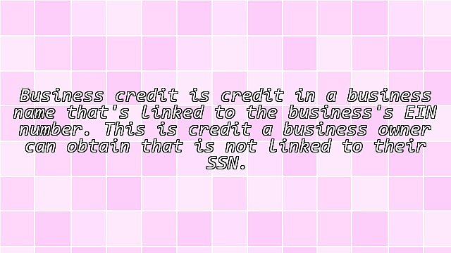 What You Should Know About Business Credit, But Probably Don't