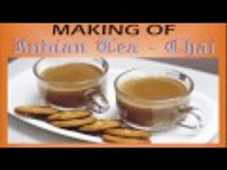 The Making of Indian Tea - Indian Chai