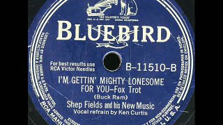I'M Getting Mighty Lonesome For You-Shep Fields-Ken Curtis