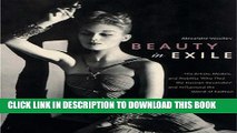 [EBOOK] DOWNLOAD Beauty in Exile: The Artists, Models, and Nobility who Fled the Russian