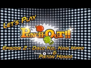 Let's Play Punch-Out!! - Episode 2 - Disco Kid, King Hippo & Piston Hondo
