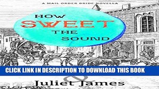 [PDF] How Sweet the Sound: A Mail Order Bride Novella (Short   Sweet Western Romance Book 1)