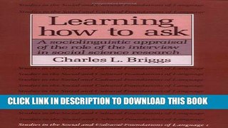 [PDF] Learning How to Ask: A Sociolinguistic Appraisal of the Role of the Interview in Social