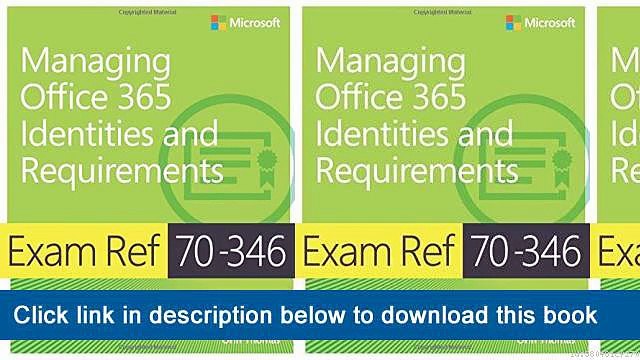 ]]]]]>>>>>[EPub] Exam Ref 70-346 Managing Office 365 Identities And Requirements