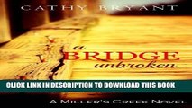 [PDF] A BRIDGE UNBROKEN: A Contemporary Romance Christian Intrigue Novel (A Miller s Creek Novel