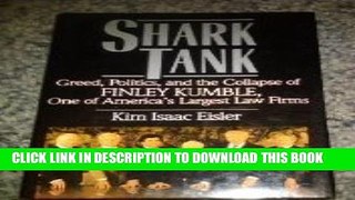 [Read PDF] Shark Tank: Greed, Politics, and the Collapse of Finley Kumble, One of America s