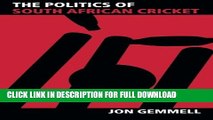 [DOWNLOAD PDF] The Politics of South African Cricket (Sport in the Global Society) READ BOOK ONLINE