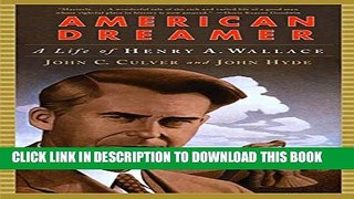 [Read PDF] American Dreamer: A Life of Henry A. Wallace: The Life and Times of Henry A. Wallace