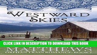 [PDF] Westward Skies (Orphan Train Romance Series, Book 7) Popular Colection