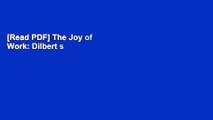 [Read PDF] The Joy of Work: Dilbert s Guide to Finding Happiness at the Expense of Your Co-Workers