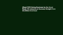 [Read PDF] Doing Business by the Good Book: 52 Lessons on Success Straight from the Bible Download