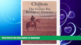 READ  CHILTON VS. THE CENTER FOR BIOLOGICAL DIVERSITY: TRUTH RIDES A COWHORSE  PDF ONLINE