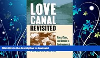 FAVORITE BOOK  Love Canal Revisited: Race, Class, and Gender in Environmental Activism FULL ONLINE