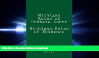 READ THE NEW BOOK Michigan Rules of Probate Court Michigan Rules of Evidence READ PDF BOOKS ONLINE