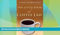 READ BOOK  The Little Book of Coffee Law (ABA Little Books Series) FULL ONLINE