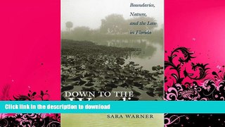 READ BOOK  Down to the Waterline: Boundaries, Nature, and the Law in Florida  BOOK ONLINE