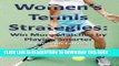 [PDF] Women s Tennis Strategies: Win More Matches by Playing Smarter Full Online