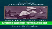 [Read PDF] Andrew Jackson Higgins and the Boats That Won World War II (Eisenhower Center Studies