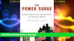 READ BOOK  The Power Surge: Energy, Opportunity, and the Battle for America s Future FULL ONLINE