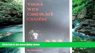 Must Have PDF  Vodka with Chocolate Chasers  Best Seller Books Most Wanted