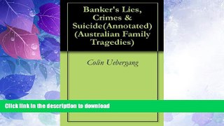 READ  Banker s Lies, Crimes   Suicide(Annotated) (Australian Family Tragedies Book 1)  PDF ONLINE
