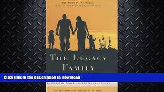 READ BOOK  The Legacy Family: The Definitive Guide to Creating a Successful Multigenerational