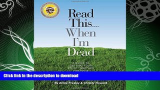 EBOOK ONLINE  Read This...When I m Dead: A Guide To Getting Your Stuff Together For Your Loved