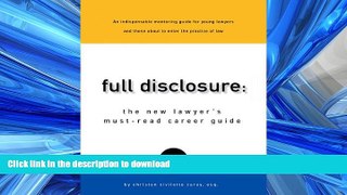 READ THE NEW BOOK Full Disclosure: The New Lawyer s Must-Read Career Guide READ PDF BOOKS ONLINE