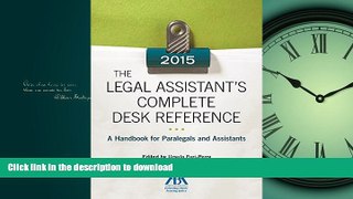 READ THE NEW BOOK The 2015 Legal Assistant s Complete Desk Reference: A Handbook for Paralegals