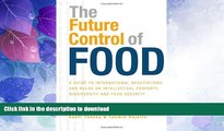 FAVORITE BOOK  The Future Control of Food: A Guide to International Negotiations and Rules on
