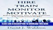 [DOWNLOAD] PDF Hire Train Monitor Motivate: Build an Organization, Team, or Career of Distinction