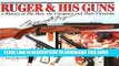 [Read PDF] Ruger and His Guns: A History of the Man, the Company   Their Firearms Ebook Free
