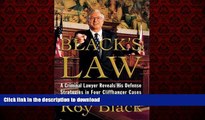 READ THE NEW BOOK Black s Law: A Criminal Lawyer Reveals his Defense Strategies in Four