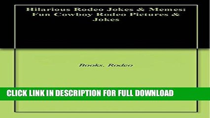 [DOWNLOAD PDF] Hilarious Rodeo Jokes   Memes: Fun Cowboy Rodeo Pictures   Jokes READ BOOK FULL