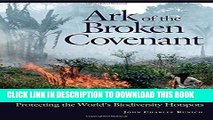 [DOWNLOAD] PDF Ark of the Broken Covenant: Protecting the World s Biodiversity Hotspots New BEST