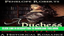 [PDF] Historical Romance: A Duchess Desires - The Forbidden Lust Romance Standalone (Romance