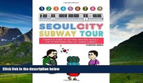 Big Deals  Seoul City Subway Tour (Giant Edition): Complete Guide to Getting Around Seoul s Top