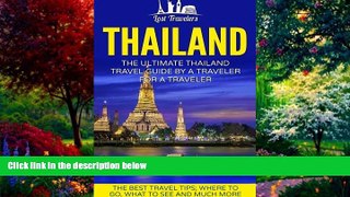 Books to Read  Thailand: The Ultimate Thailand Travel Guide By A Traveler For A Traveler: The Best