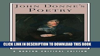 [DOWNLOAD] PDF BOOK John Donne s Poetry (Norton Critical Editions) Collection