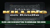 [PDF] Make A Killing On Kindle Without Blogging, Facebook Or Twitter: The Guerilla Marketer s