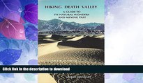 FAVORITE BOOK  Hiking Death Valley: A Guide to its Natural Wonders and Mining Past  BOOK ONLINE