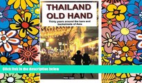 READ FULL  Thailand Old Hand: Thirty years around the bars and backstreets of Asia  READ Ebook