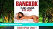 Must Have PDF  Bangkok: Bangkok Travel Guide for Men, Travel Thailand Like You Really Want To,