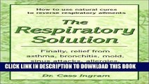 [PDF] The Respiratory Solution: How to Use Natural Cures to Reverse Respiratory Ailments :
