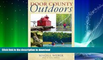 READ BOOK  Door County Outdoors: A Guide to the Best Hiking, Biking, Paddling, Beaches, and