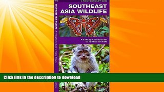 READ BOOK  Southeast Asia Wildlife: A Folding Pocket Guide to Familiar Animals (Pocket Naturalist