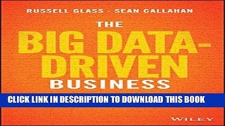 [Read PDF] The Big Data-Driven Business: How to Use Big Data to Win Customers, Beat Competitors,