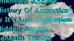 Unknown Ancient History Of Antarctica & It’s Lost Civilization – Hidden Secrets Beneath The Ice