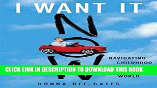 [Read PDF] I Want It Now: Navigating Childhood in a Materialistic World Download Free